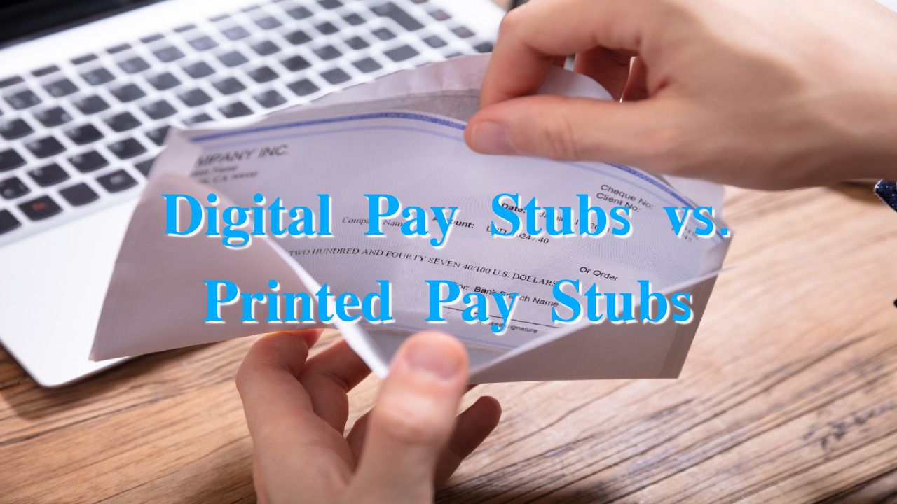 Digital Pay Stubs vs. Printed Pay Stubs